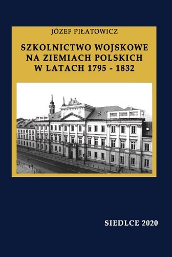 okładka publikacji Szkolnictwo wojskowe na ziemiach polskich w latach 1795-1832